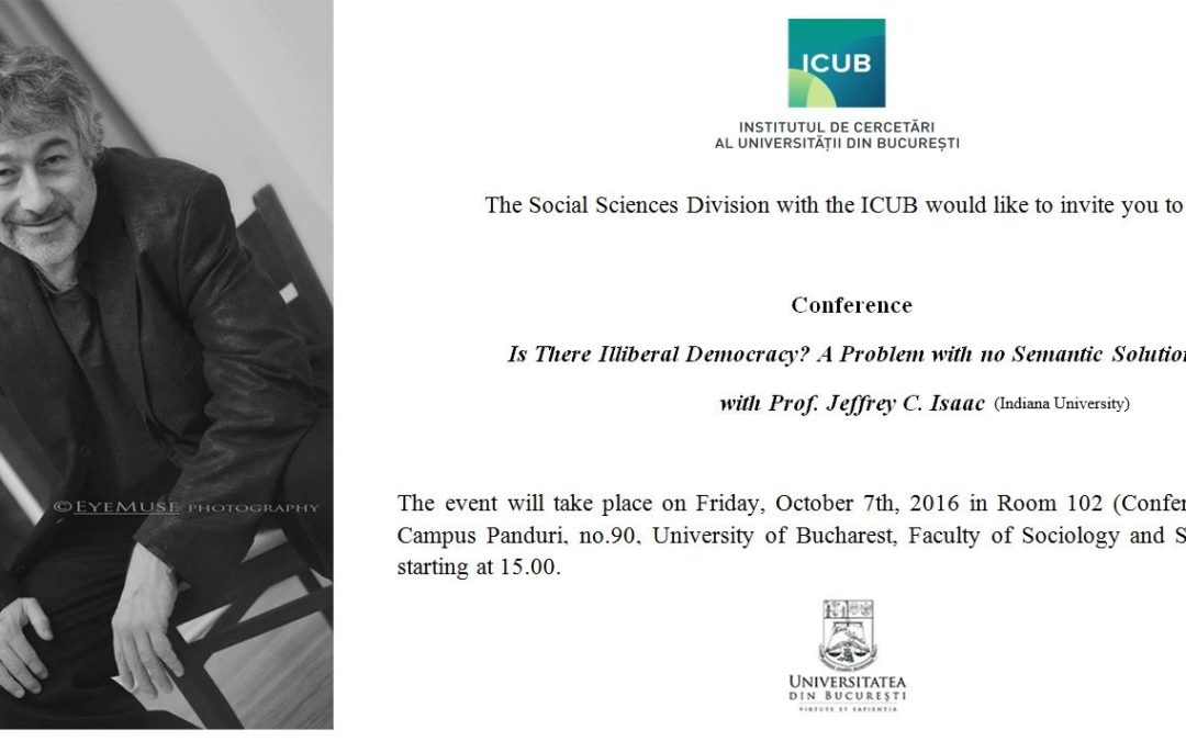 Profesorul Jeffrey Isaac va susține prelegerea “Is There Illiberal Democracy? A Problem with no Semantic Solution” la Institutul de Cercetări al Universității din București