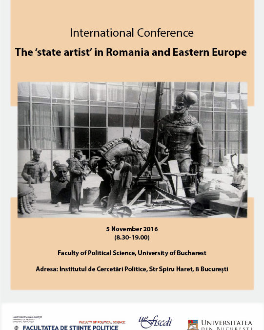 Conferinţa internaţională ”The ‘state artist’ in Romania and Eastern Europe” la Facultatea de Științe Politice