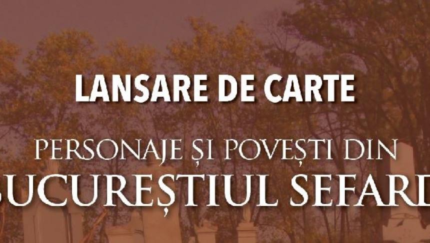 Lansarea volumului „Personaje și povești din Bucureștiul Sefard”
