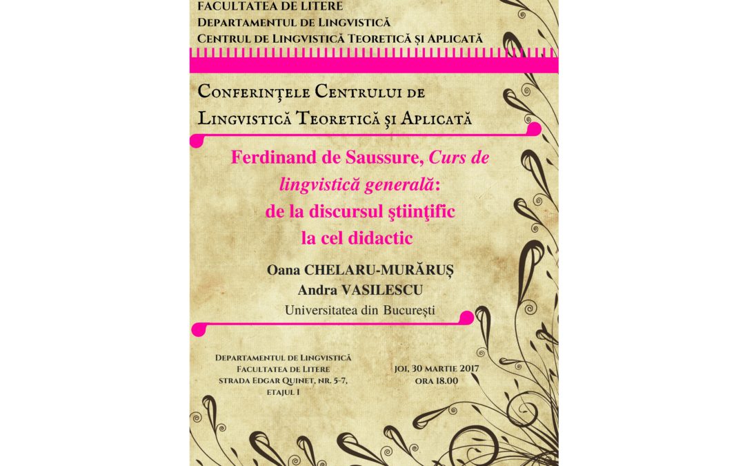 Conferința ,,Ferdinand de Saussure, Curs de lingvistică generală: de la discursul științific la cel didactic” la Departamentul de Lingvistică al Facultății de Litere