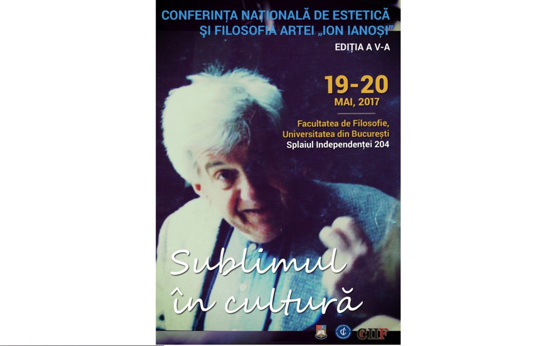 Conferința Națională de Estetică şi Filosofia Artei „Ion Ianoși” – Sublimul în cultură – la Facultatea de Filosofie a Universității din București