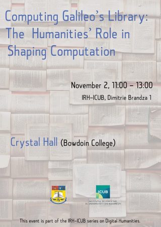 Prezentare cu tema ”Computing Galileo’s Library: The Humanities’ Role in Shaping Computation” în cadrul seriei ”Digital Humanities” la ICUB
